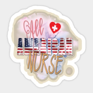 All American nurse Sticker